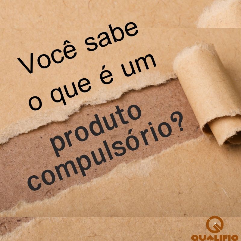 Você sabe o que é um produto compulsório?